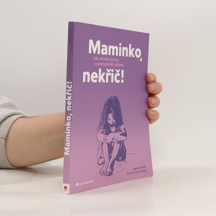 Jeannine Mik Maminko, nekřič! : jak zkrotit emoce a porozumět dětem