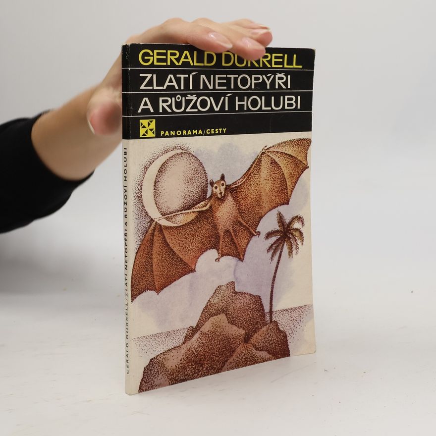 Gerald Durrell Zlatí netopýři a růžoví holubi