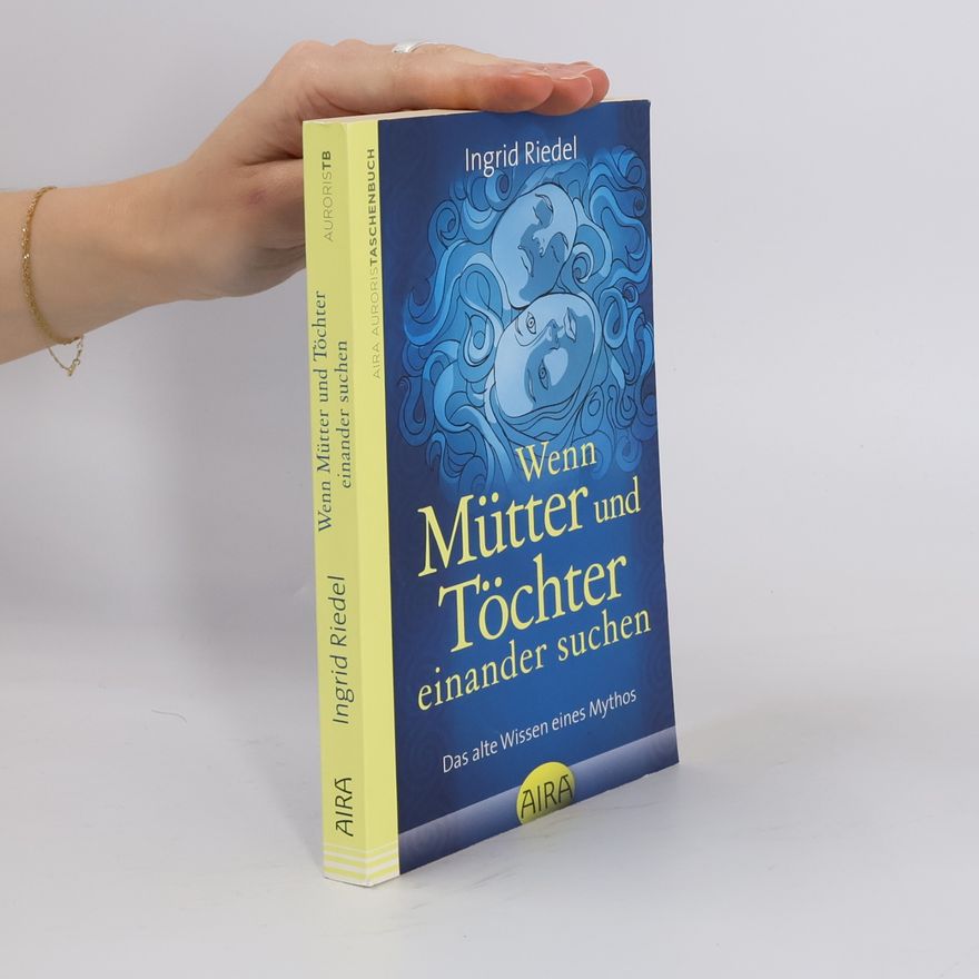Ingrid Riedel Wenn Mütter und Töchter einander suchen
