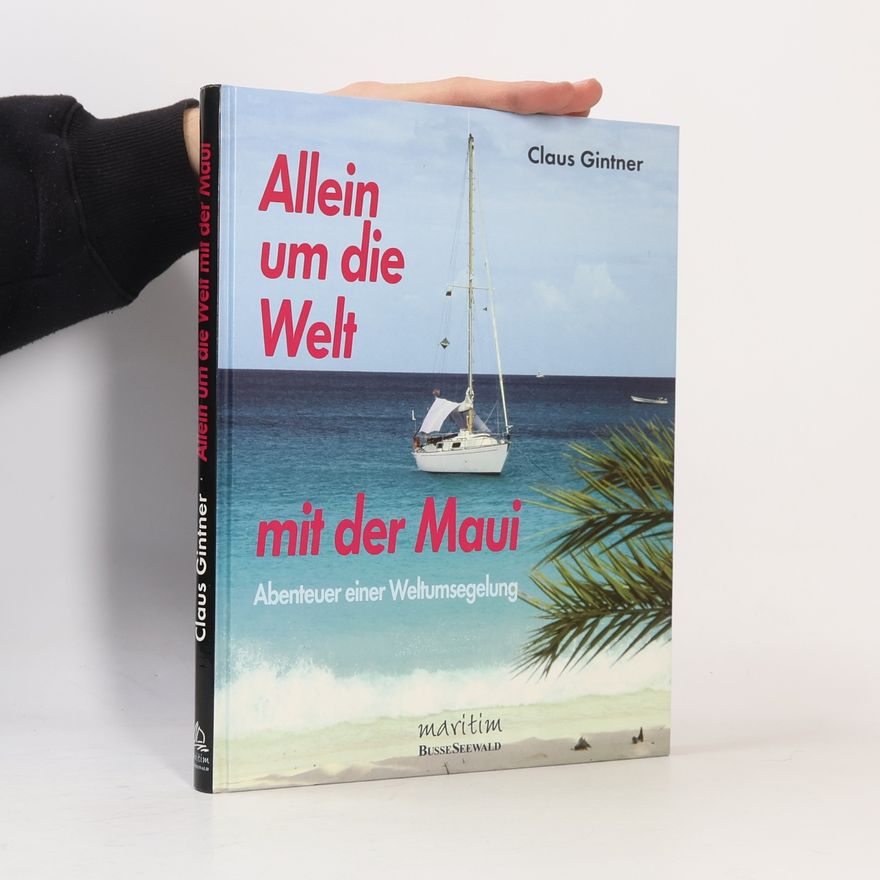 Claus Gintner Allein um die Welt mit der Maui