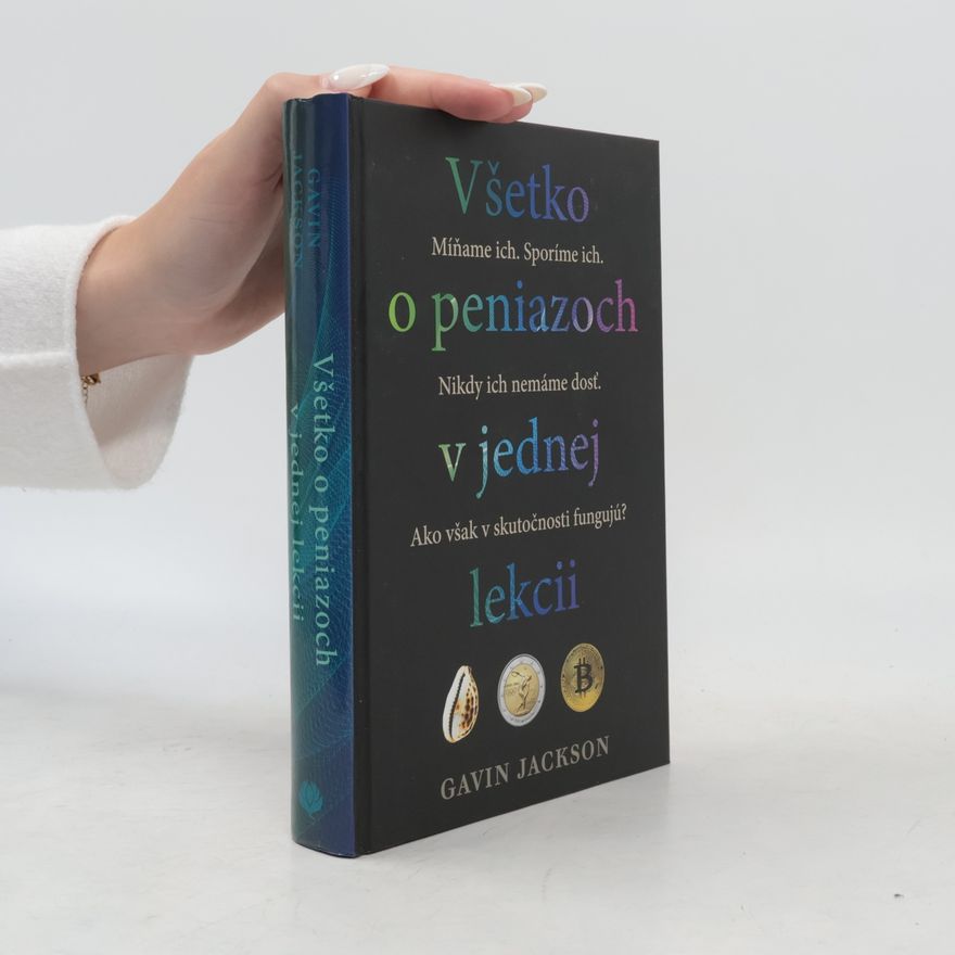 Gavin Jackson Všetko o peniazoch v jednej lekcii