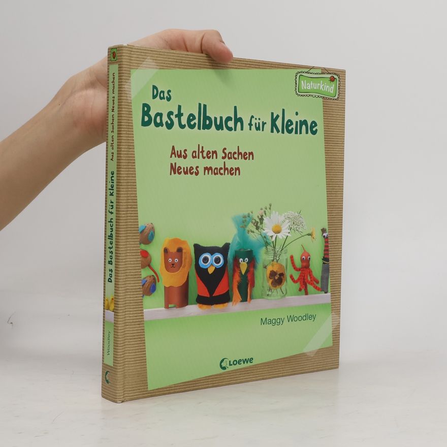 Maggy Woodley Das Bastelbuch für Kleine