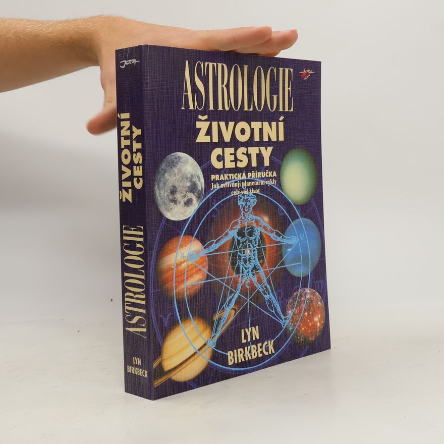 Lyn Birkbeck Astrologie životní cesty: Praktická příručka: Jak ovlivňují planetární cykly celý váš život