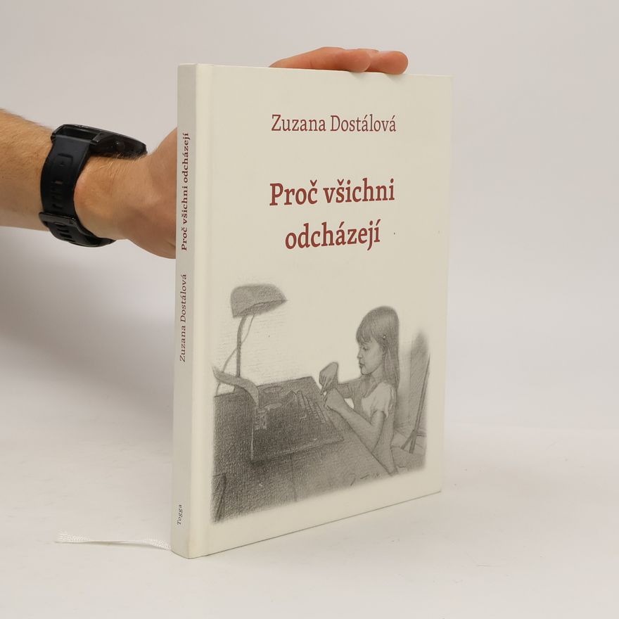 Zuzana Dostálová Proč všichni odcházejí