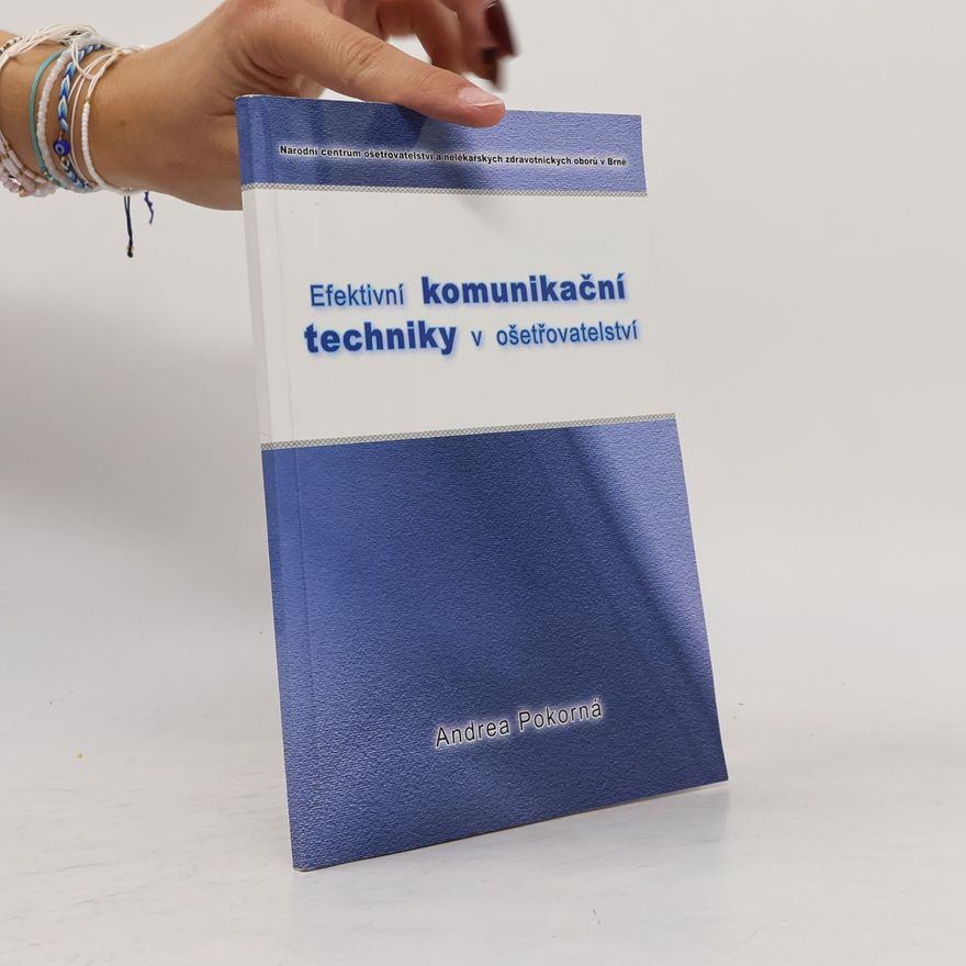 Andrea Pokorná Efektivní komunikační techniky v ošetřovatelství