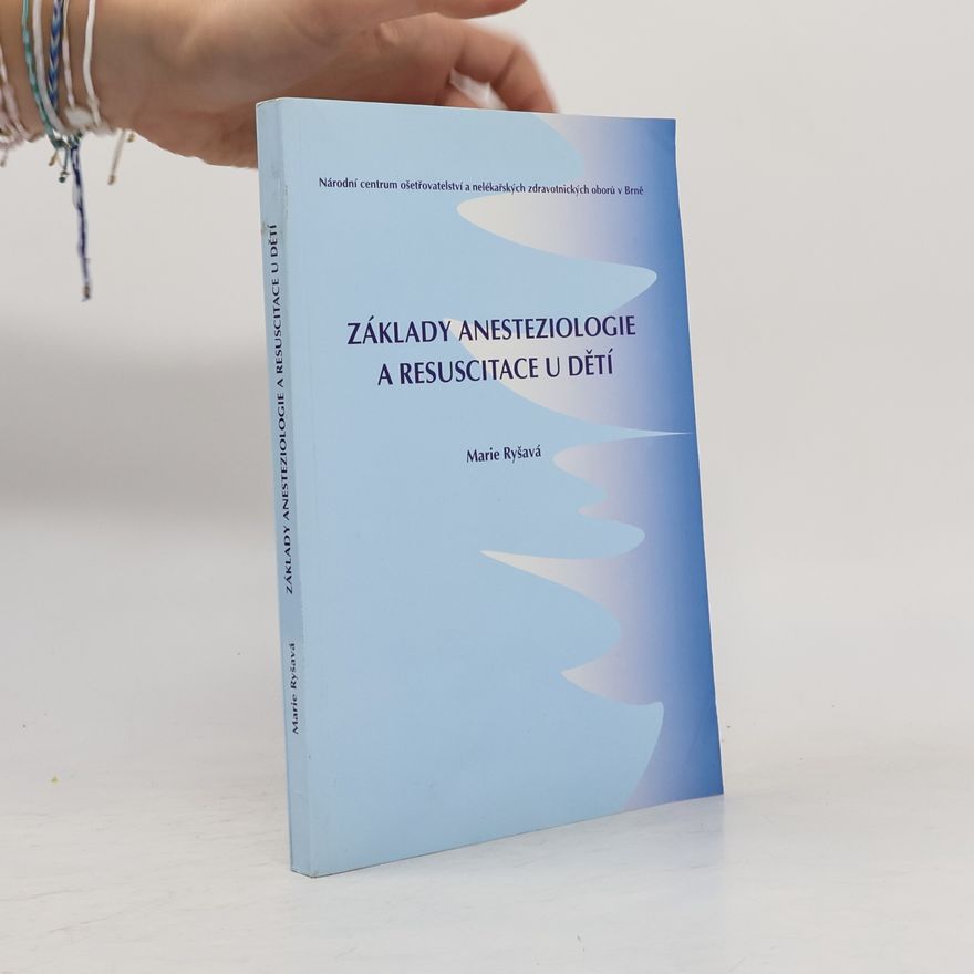 Marie Ryšavá Základy anesteziologie a resuscitace u dětí