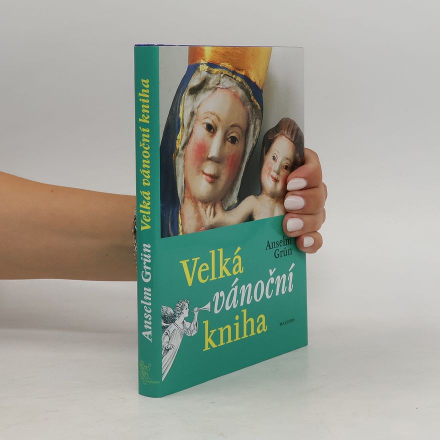 Anselm Grün Velká vánoční kniha: Prožijte nejkrásnější svátky v roce jinak