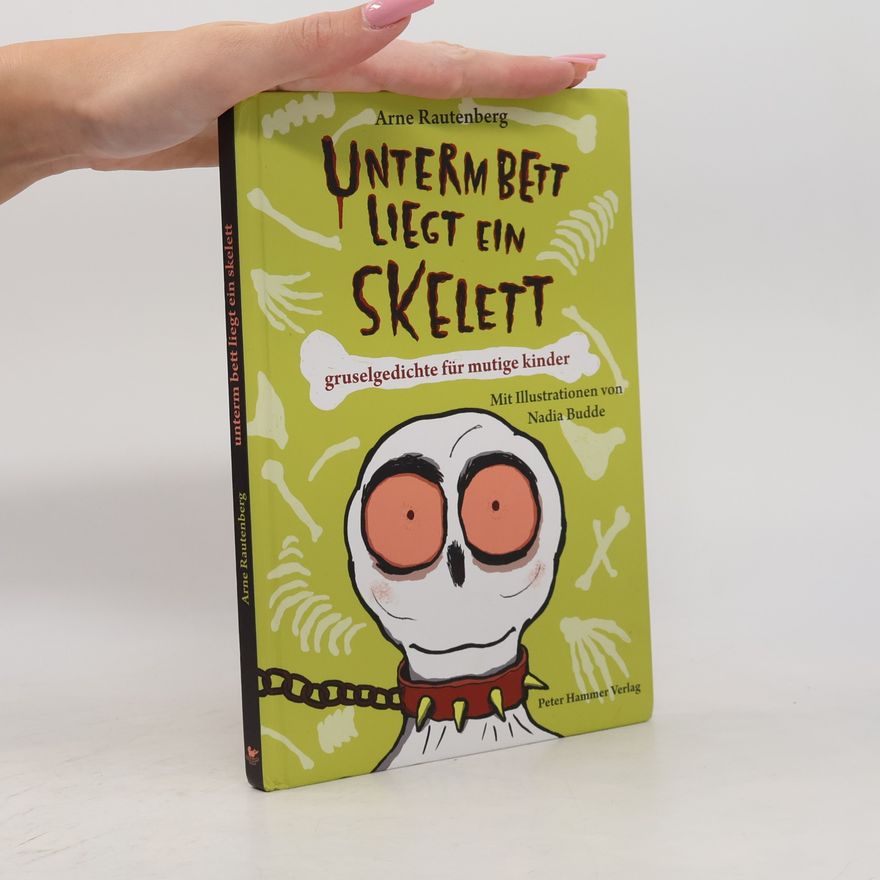 Arne Rautenberg Unterm Bett liegt ein Skelett