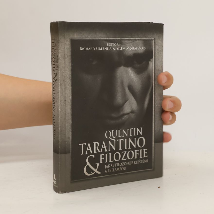 Richard Greene Quentin Tarantino & filozofie : jak se filozofuje kleštěmi a letlampou
