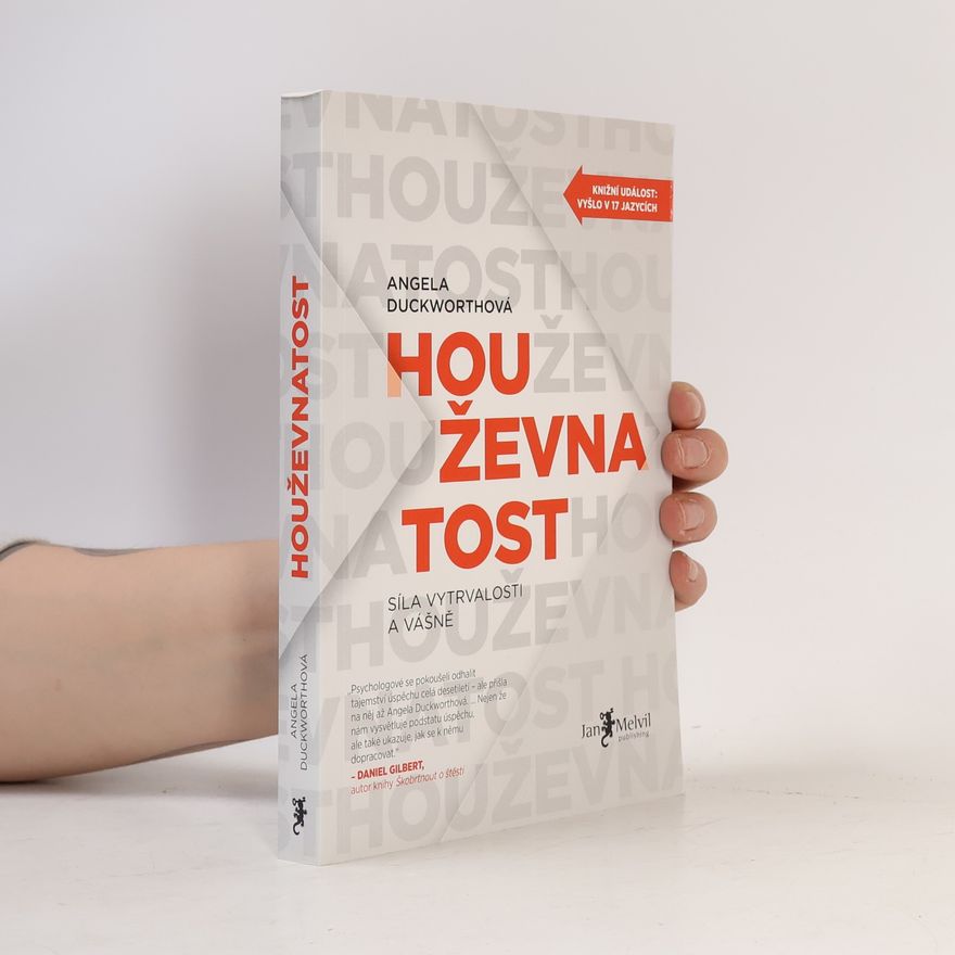 Angela Duckworth Houževnatost. Síla vytrvalosti a vášně