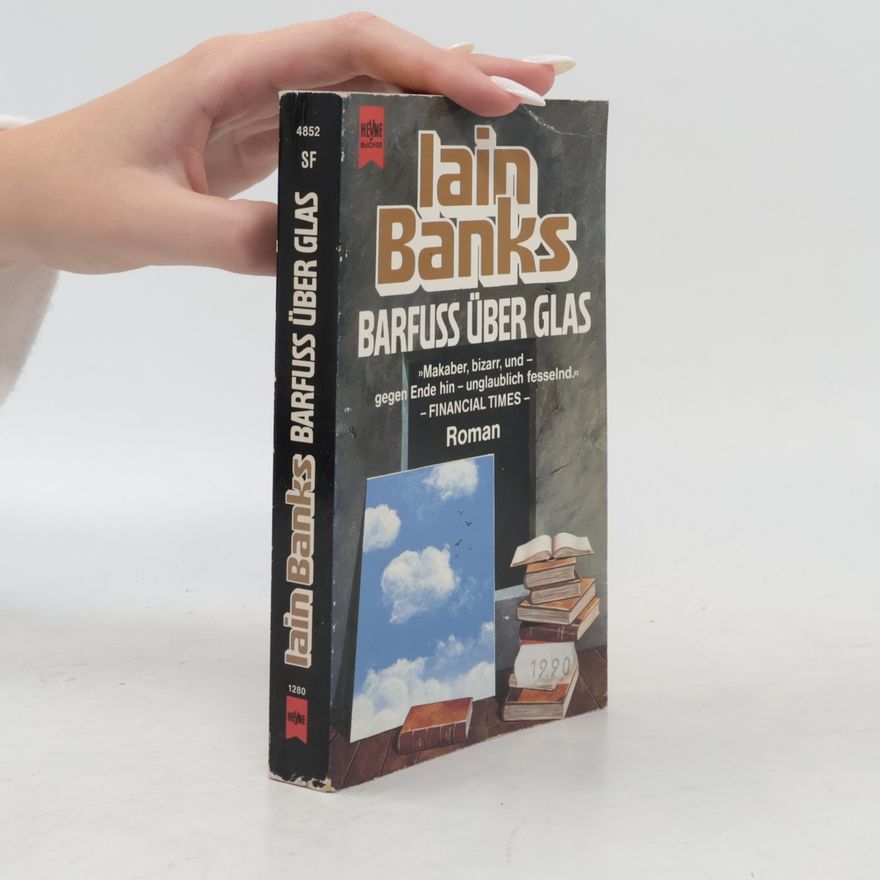 Iain M. Banks Barfuß über Glas. Roman