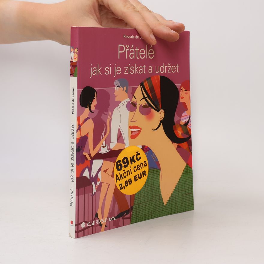 Pascale de Lomas Přátelé - jak si je získat a udržet