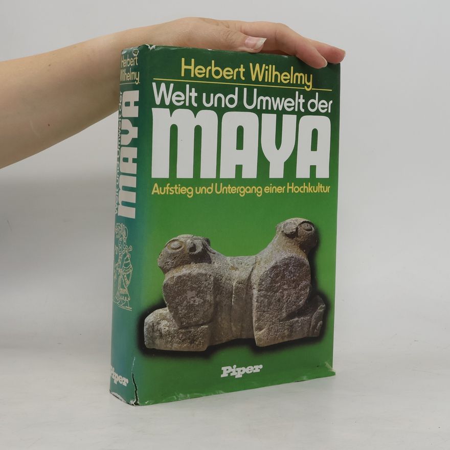 Herbert Wilhelmy Welt und Umwelt der Maya