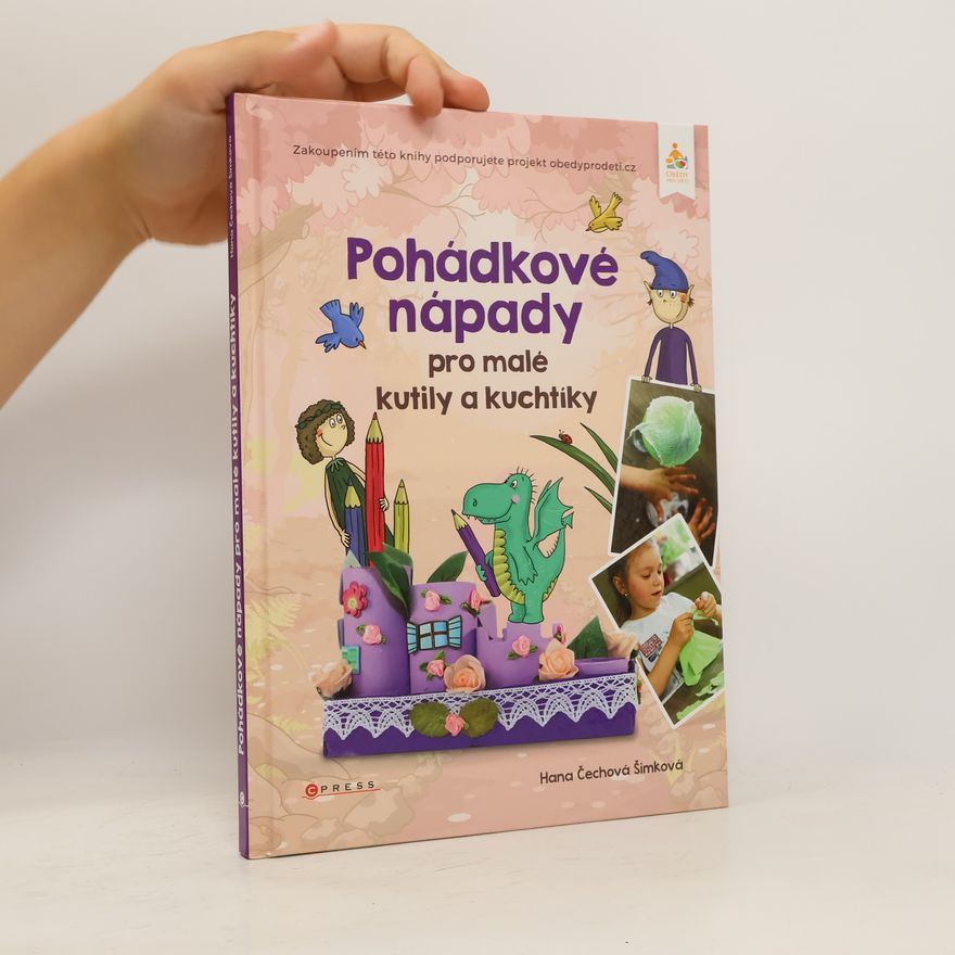 Hana Šimková Pohádkové nápady pro malé kutily a kuchtíky