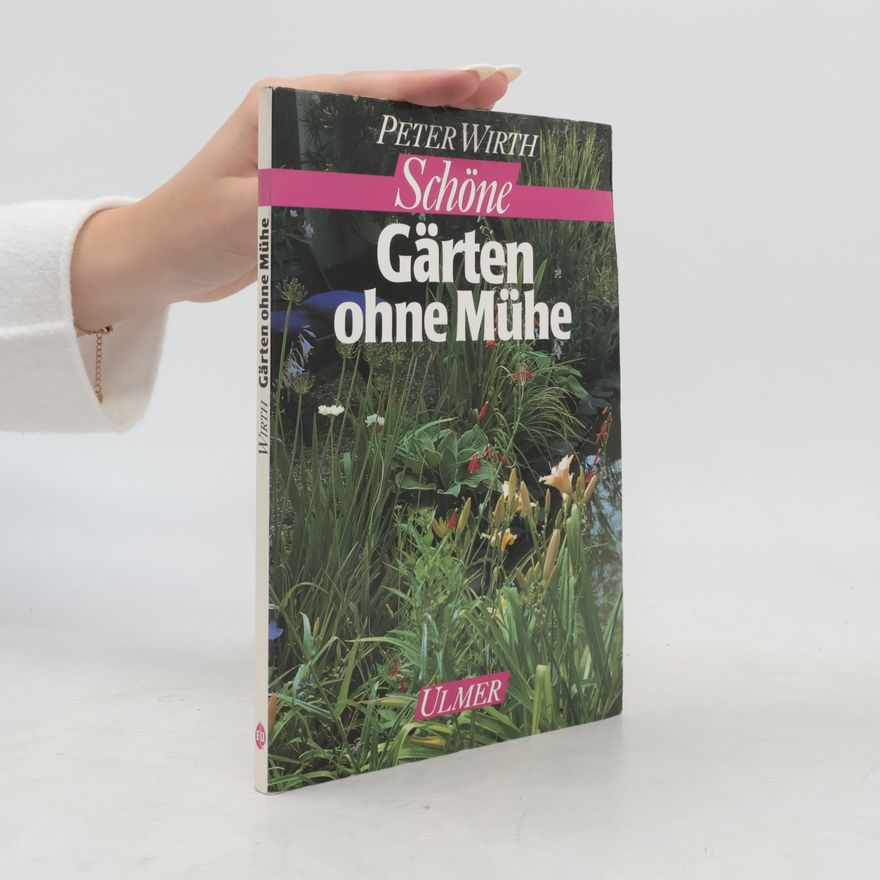 Claus-Peter Wirth Schöne Gärten ohne Mühe