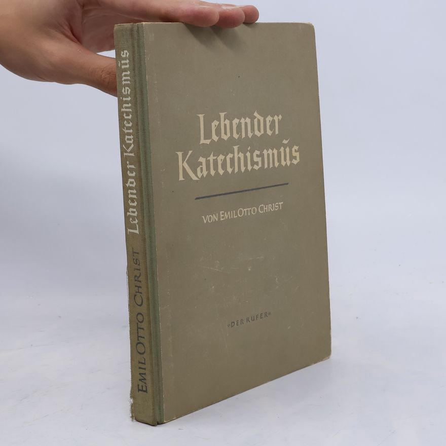 Emil Otto Christ Lebender Katechismus