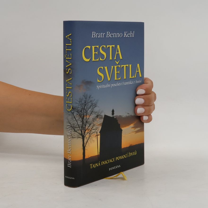 Benno Kehl Cesta světla: hymnus na slunce Františka z Assisi