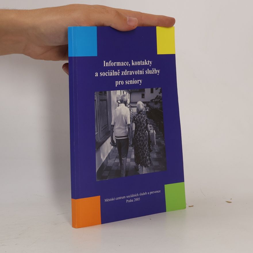 Various authors Informace, kontakty a sociálně zdravotní služby pro seniory