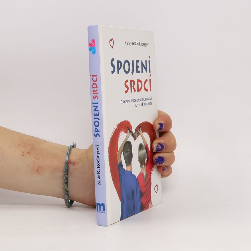 Ron Rockey Spojení srdcí. Odhalte duchovní tajemství skutečné intimity