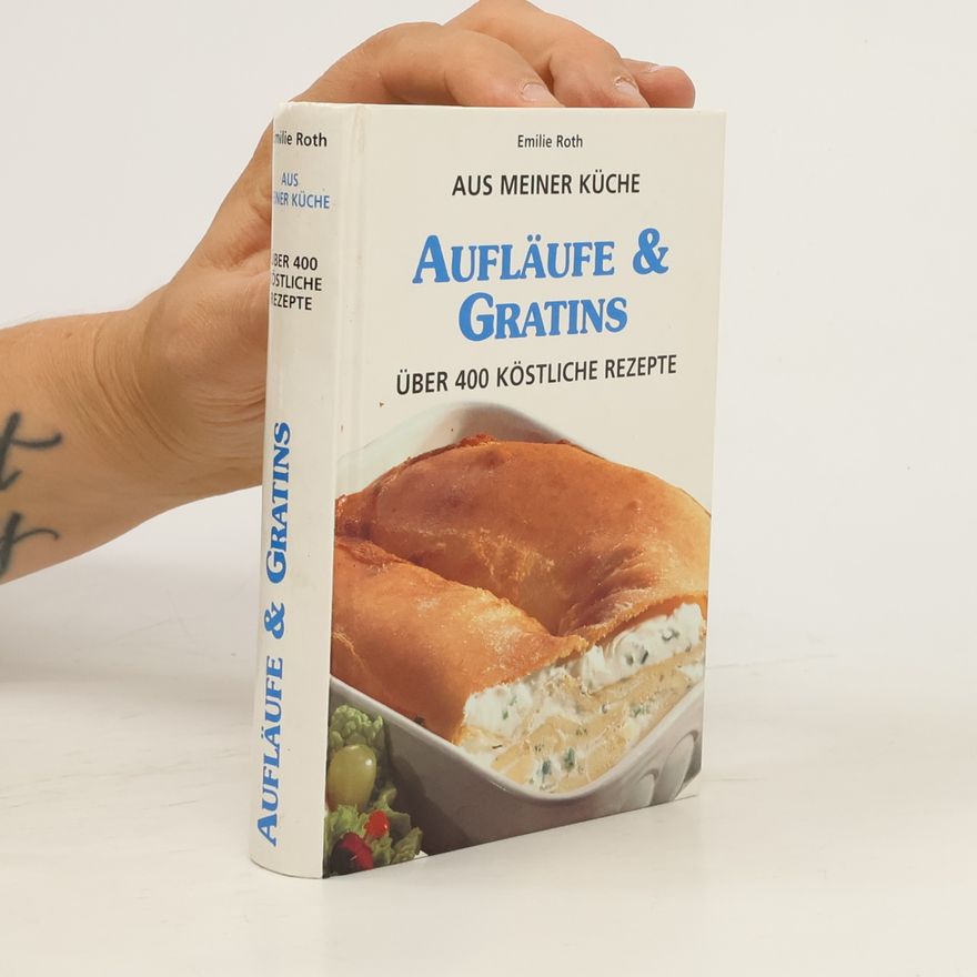 Emilie Roth Aus Meiner Küche Aufläufe & Gratins über 400 Köstliche Rezepte