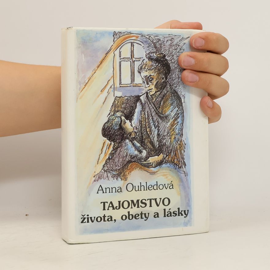Anna Ouhledová Tajomstvo života, obety a lásky