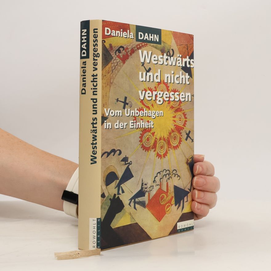 Daniela Dahn Westwärts und nicht vergessen