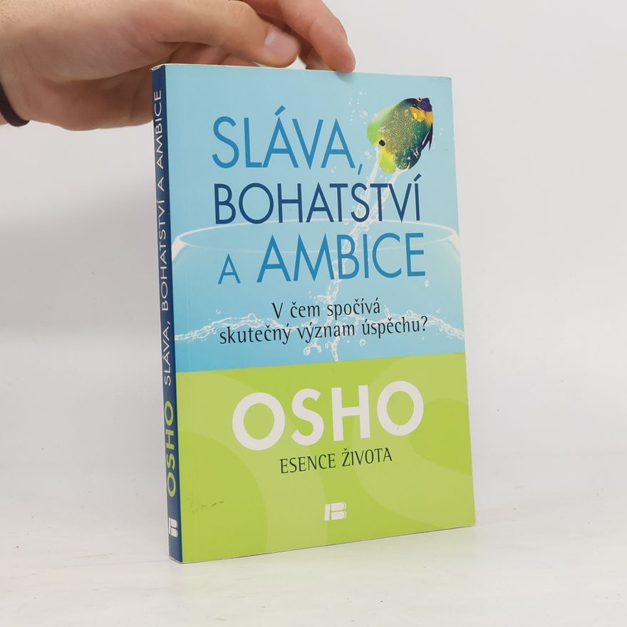 Ošó Sláva, bohatství a ambice : v čem spočívá skutečný význam úspěchu?