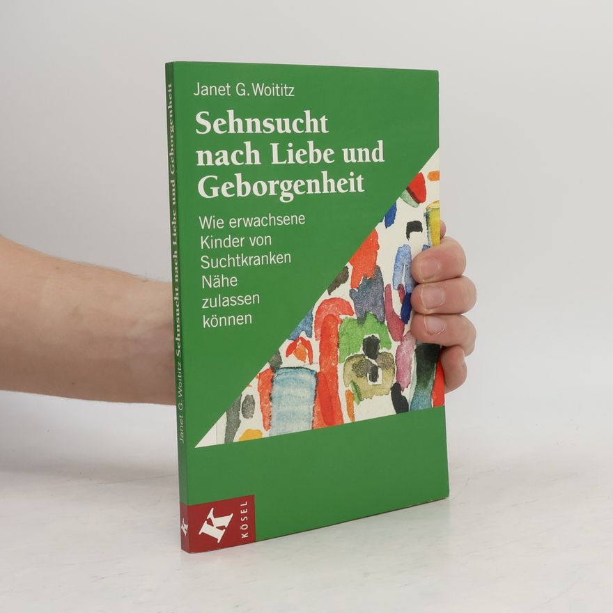 Janet G. Woititz Sehnsucht nach Liebe und Geborgenheit