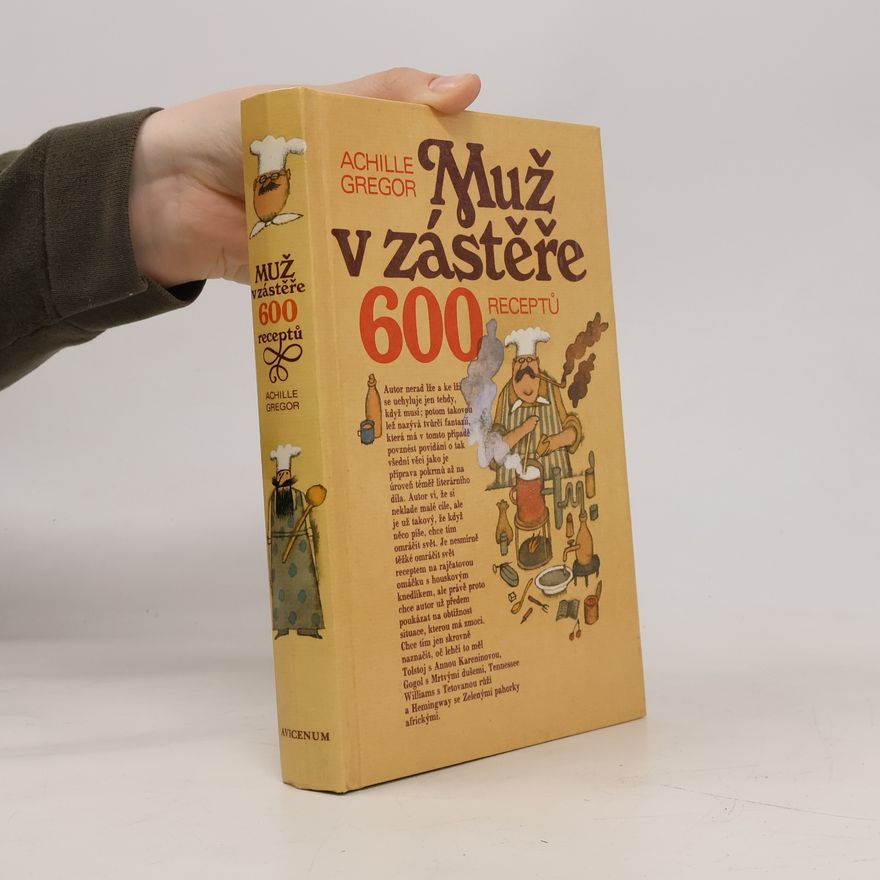 Achille Gregor Muž v zástěře. 600 receptů