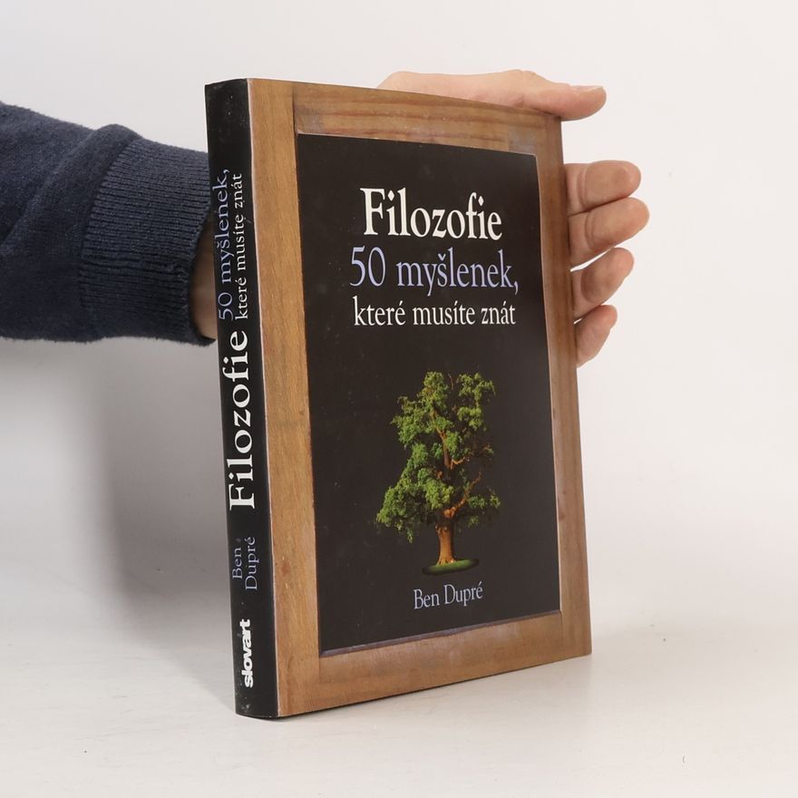 Ben Dupré Filozofie : 50 myšlenek, které musíte znát