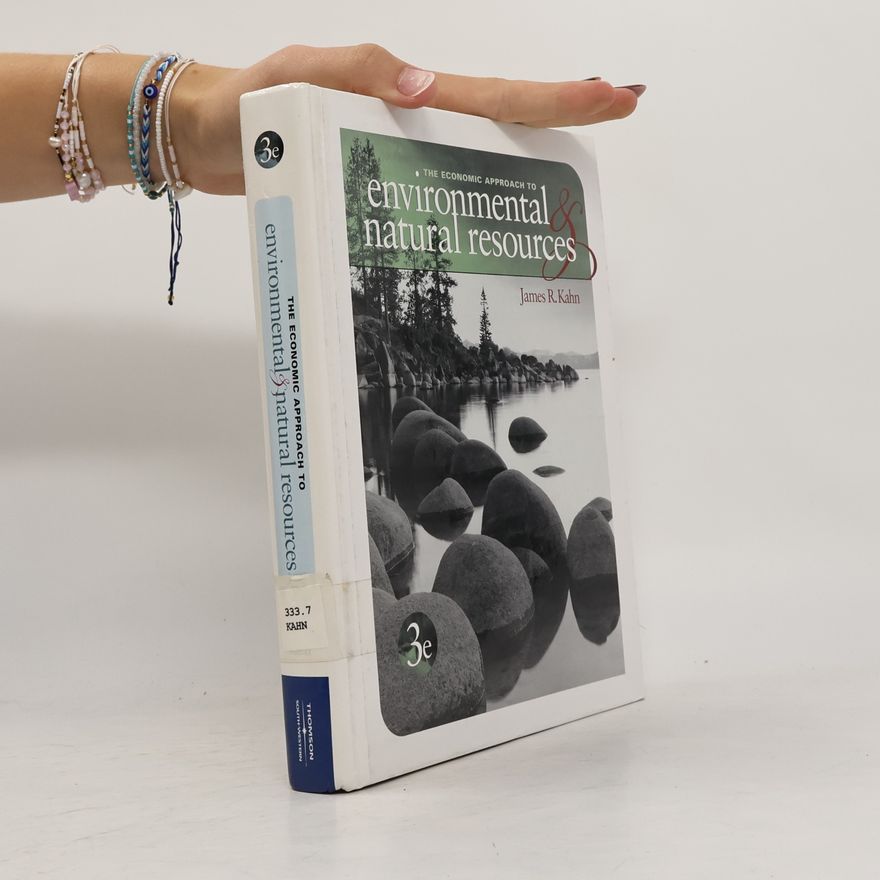 James R. Kahn The Economic Approach to Environmental and Natural Resources