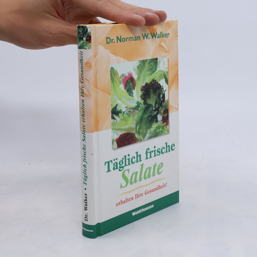 Norman W. Walker Täglich frische Salate erhalten Ihre Gesundheit