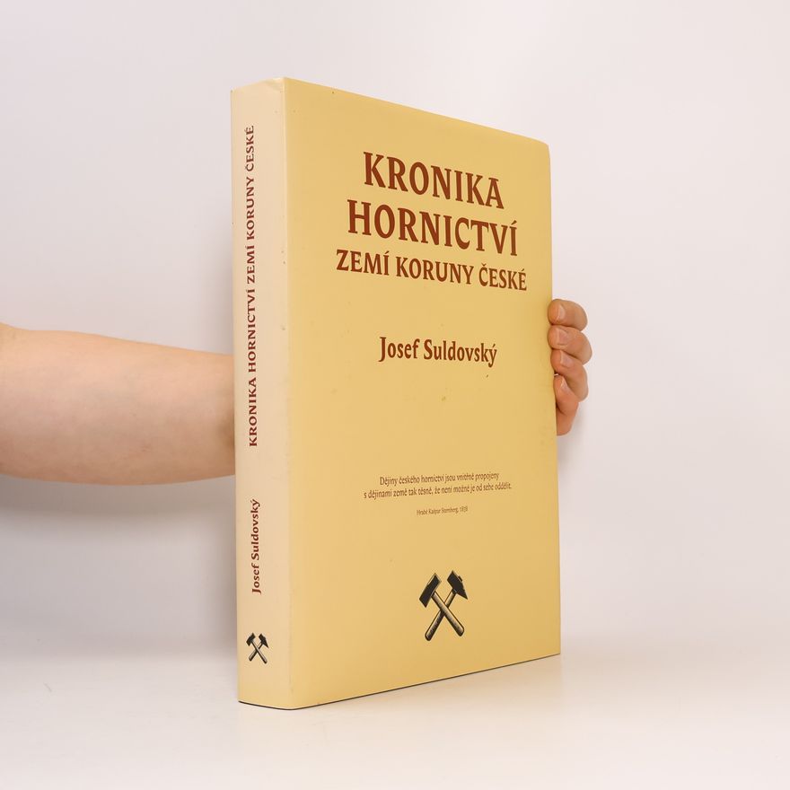 Josef Suldovský Kronika hornictví Zemí koruny české