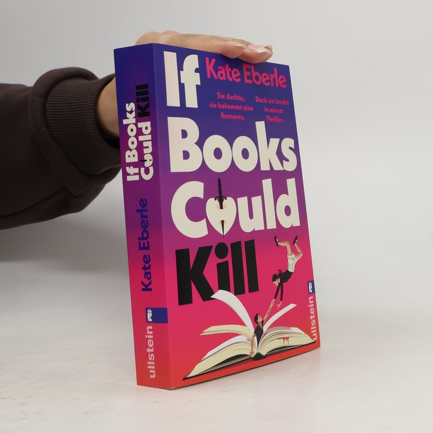 Kate Eberle If Books Could Kill: Sie dachte, sie bekommt eine Romance. Doch sie landet in einem Thriller. | Der perfekte Sommerroman für alle, die einen Thrill suchen: Romance x Thriller