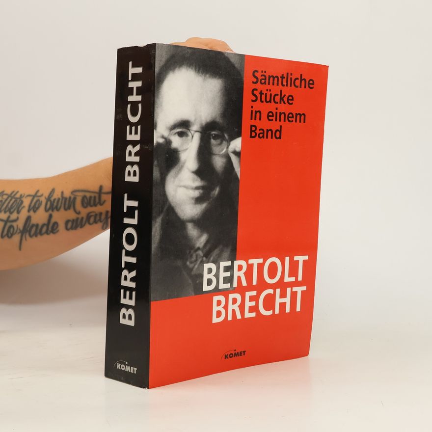 Bertolt Brecht Die Stücke von Bertolt Brecht in einem Band
