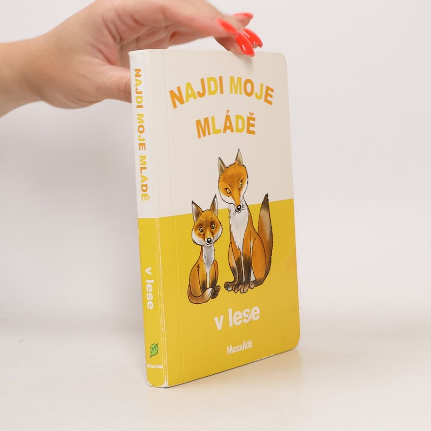 Antonín Šplíchal Najdi moje mládě. V lese