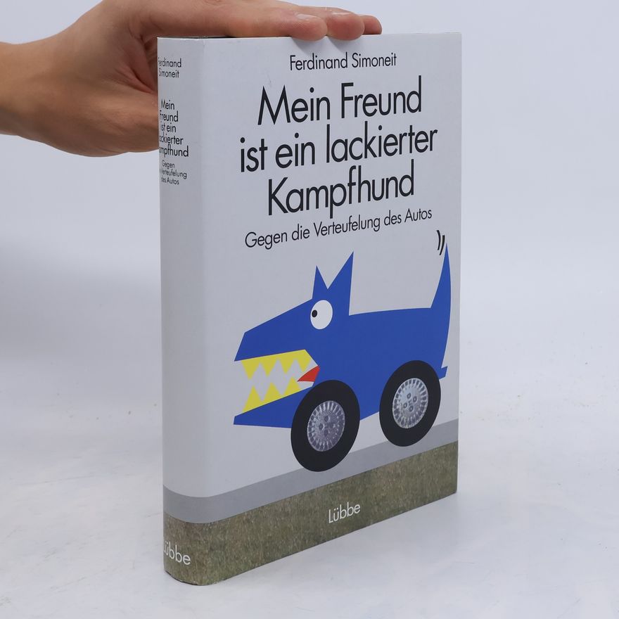 Ferdinand Simoneit Mein Freund ist ein lackierter Kampfhund