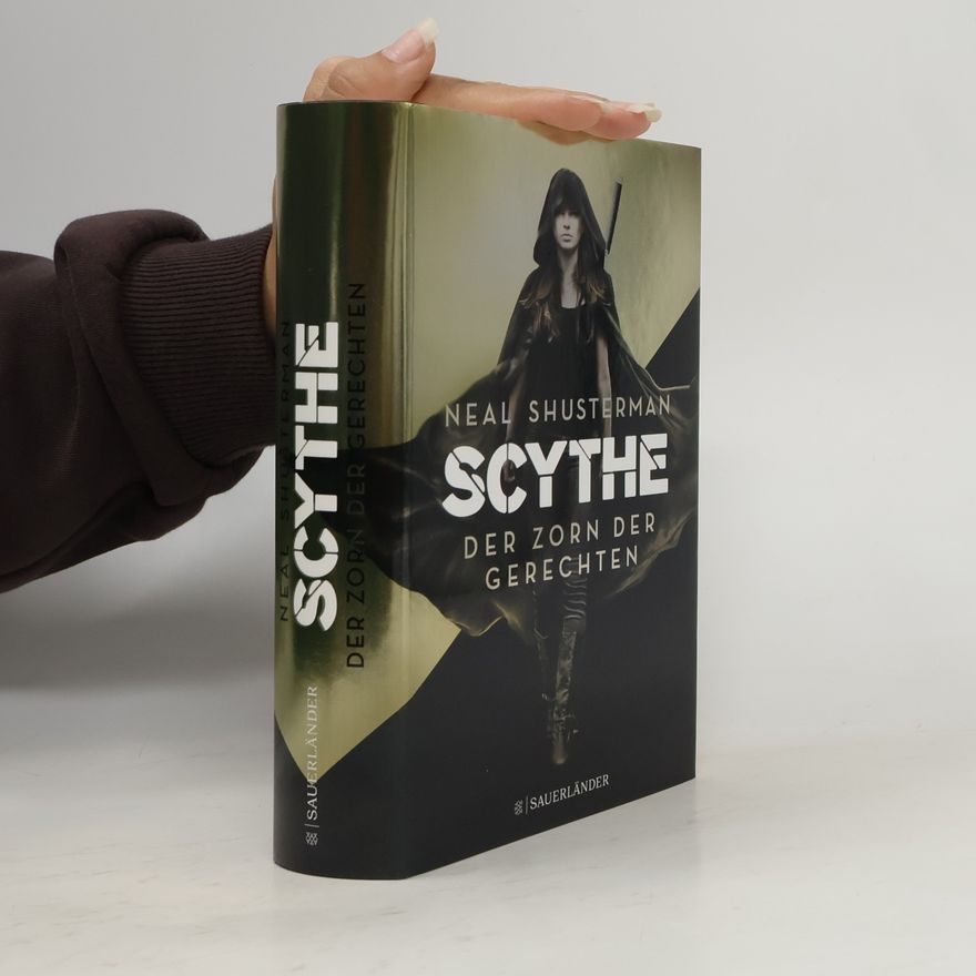Neal Shusterman Scythe. Der Zorn der Gerechten