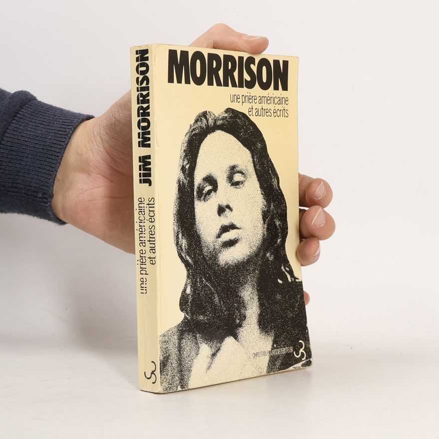 Jim Morrison Une Priere Americaine et Autres Ecrits