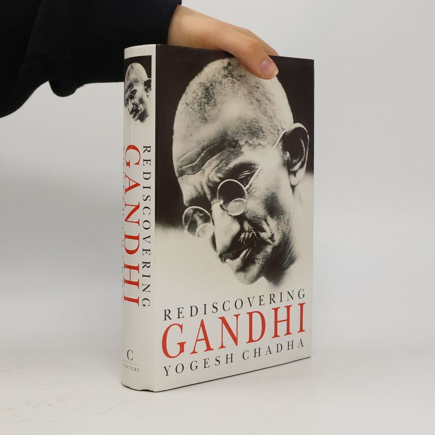 Yogesh Chadha Rediscovering Gandhi