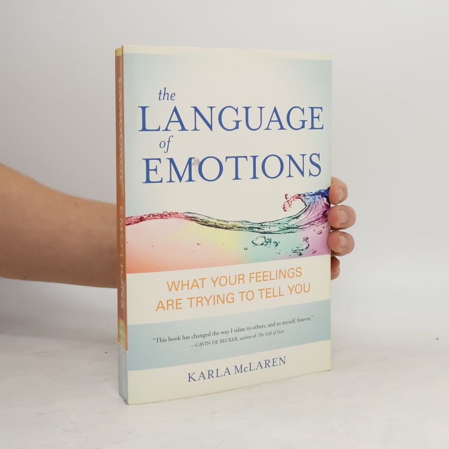 Karla McLaren The language of emotions : what your feelings are trying to tell you