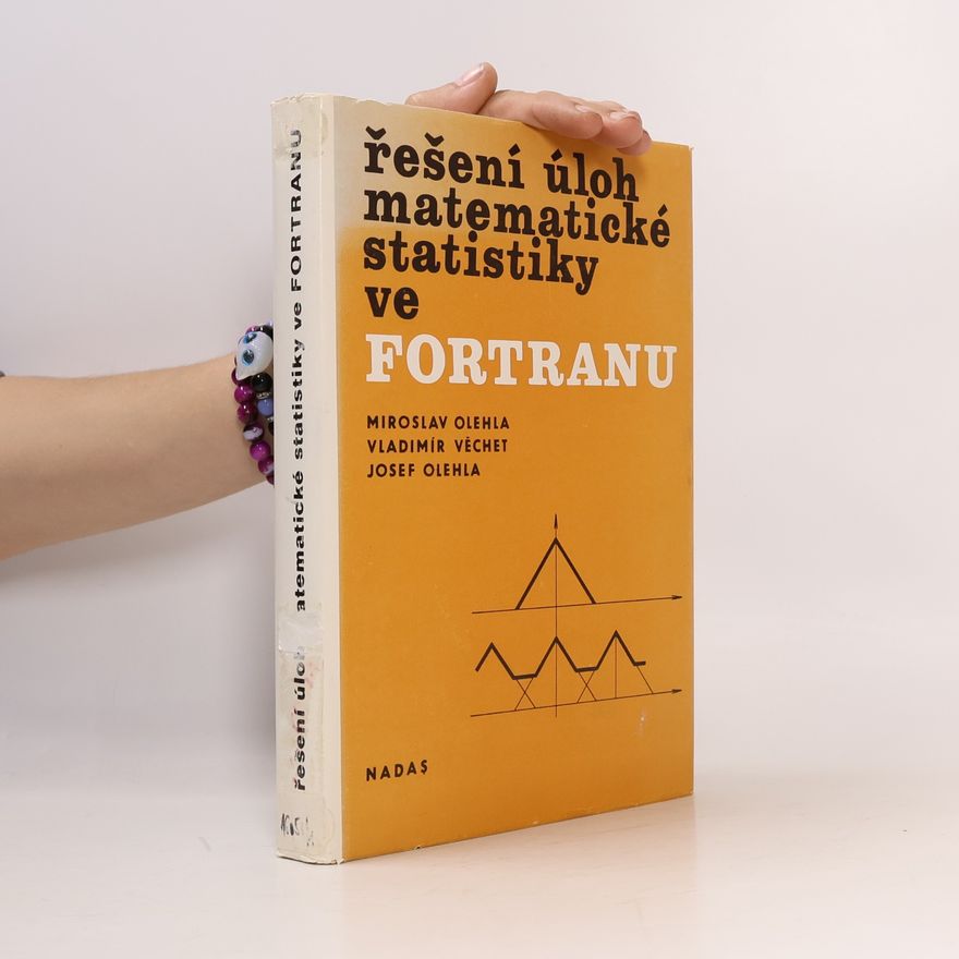 Vladimír Věchet Řešení úloh matematické statistiky ve FORTRANU