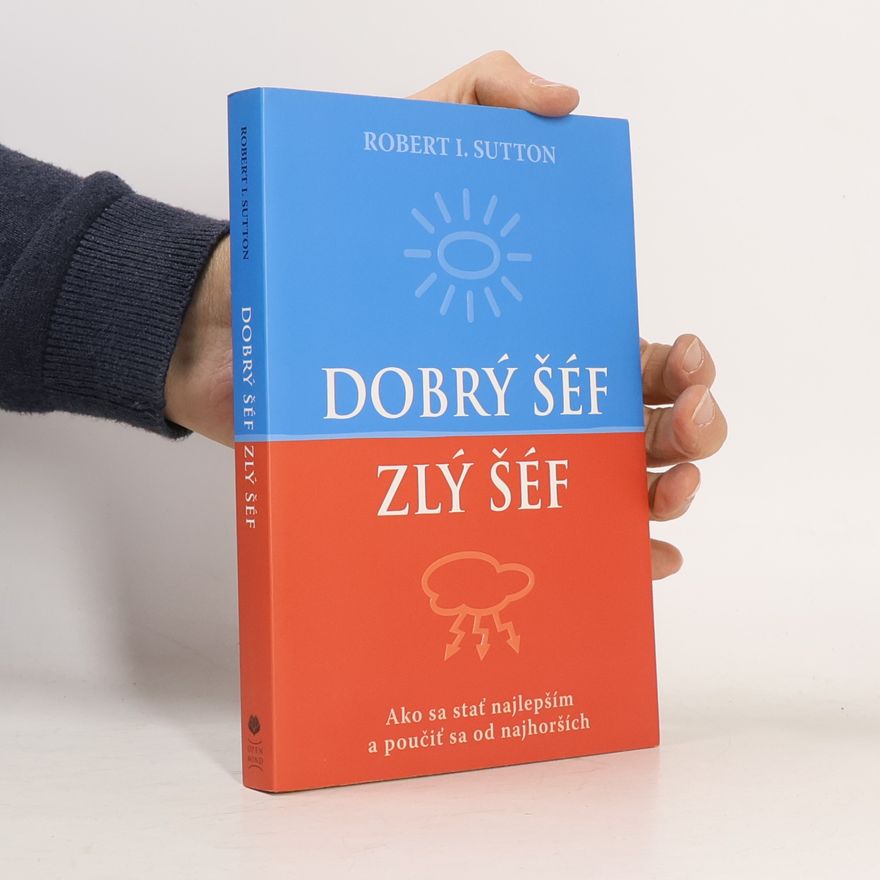 Robert I. Sutton Dobrý šéf zlý šéf