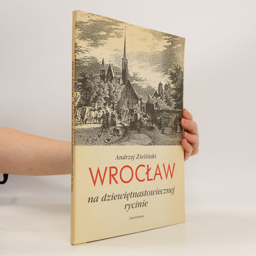 Andrzej Zieliński Wrocław na dziewiętnastowiecznej rycinie