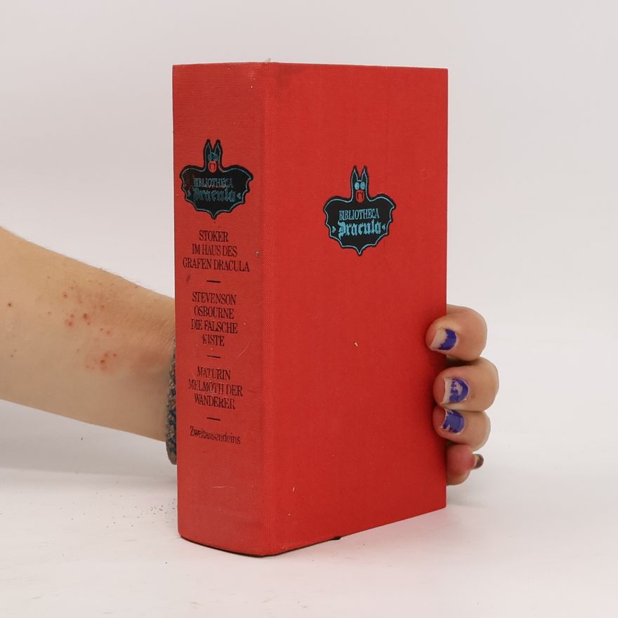 Lloyd Osbourne Bibliotheca Dracula: Im Haus des Grafen Dracula. Die falsche Kiste. Melmoth der Wanderer.