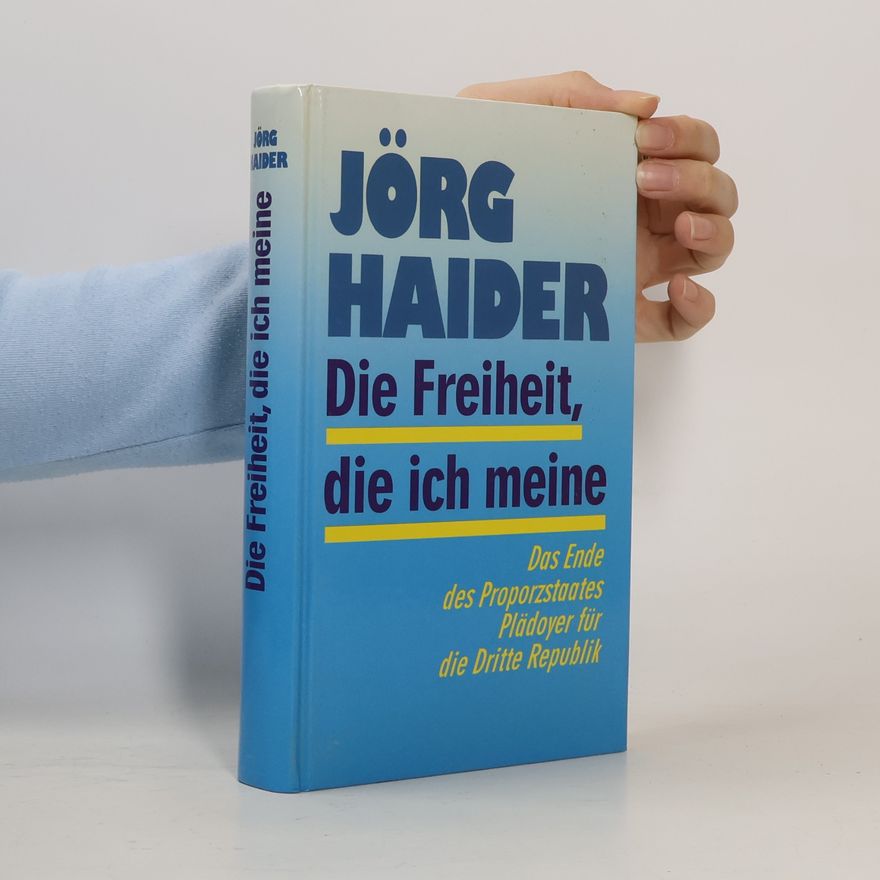 Jörg Haider Die Freiheit, die ich meine
