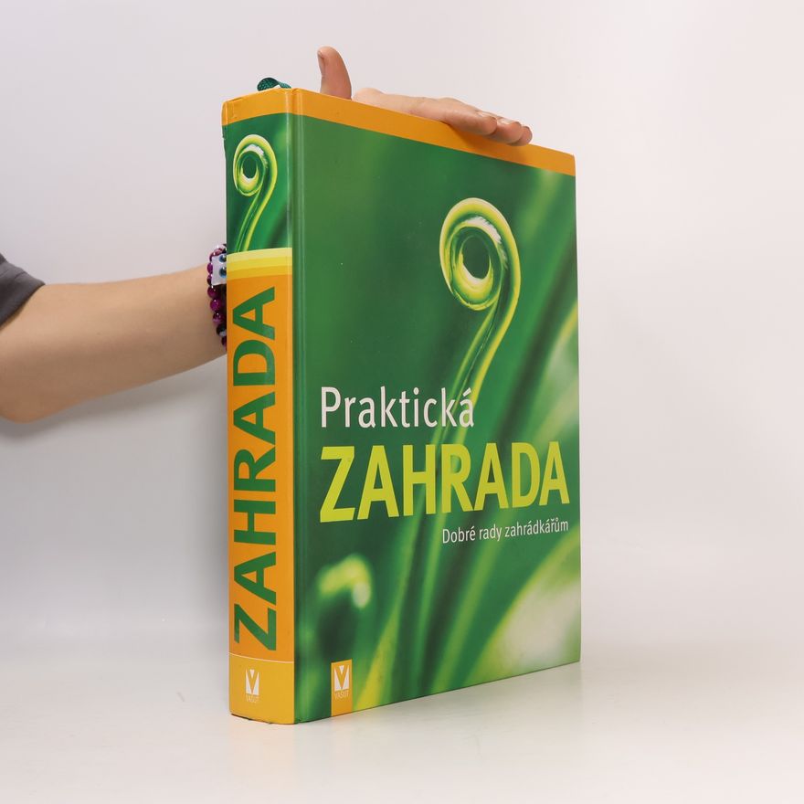 Wolfgang Hensel Praktická zahrada: Dobré rady zahrádkářům