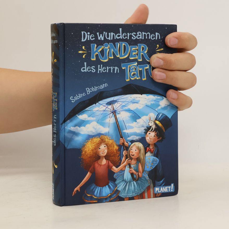 Sabine Bohlmann Die wundersamen Kinder des Herrn Tatu. Fantastisches Zirkus-Abenteuer