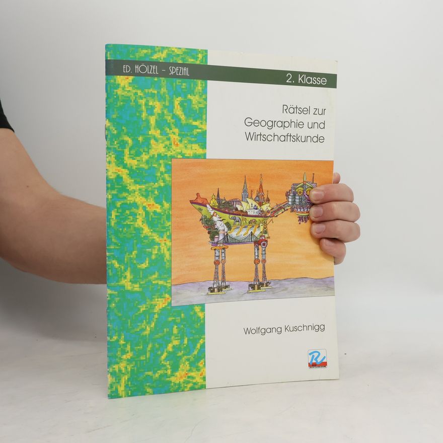 Wolfgang Kuschnigg Rätsel zur Geographie und Wirtschaftskunde 2. Klasse