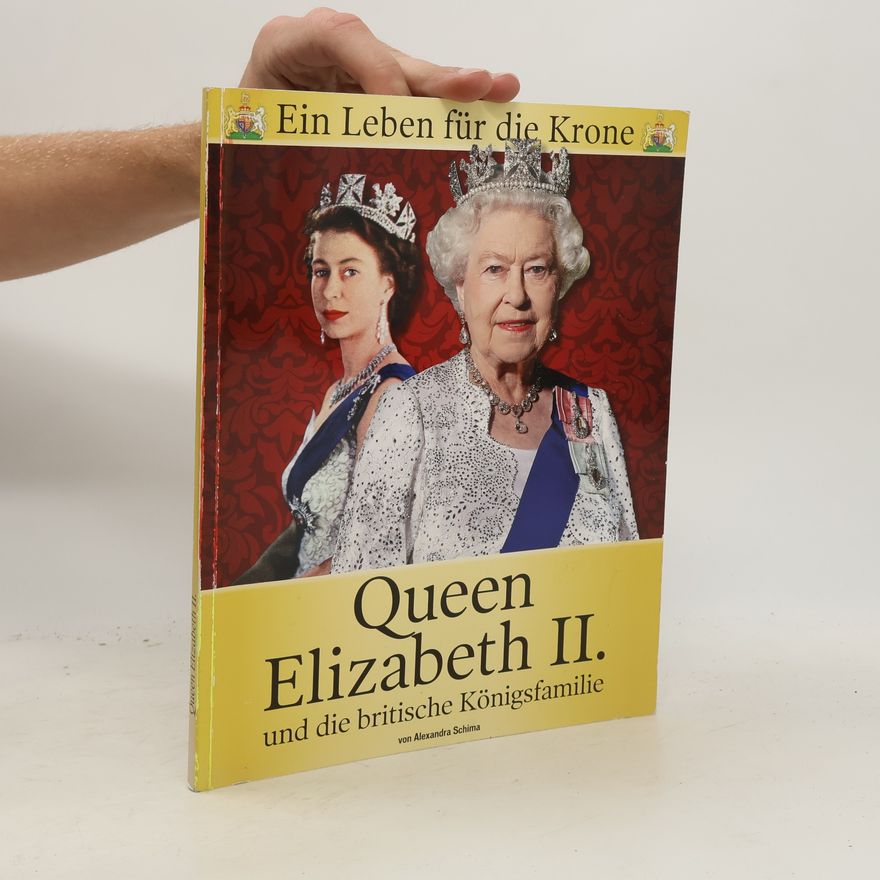 Alexandra Schima Queen Elizabeth II. und die britische Königsfamilie